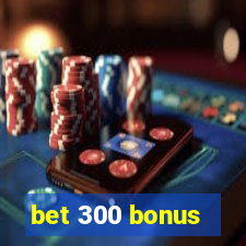 bet 300 bonus